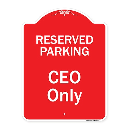 Signmission Reserved Parking Ceo Only Heavy-Gauge Aluminum Architectural Sign, 24" x 18", RW-1824-9906 A-DES-RW-1824-9906